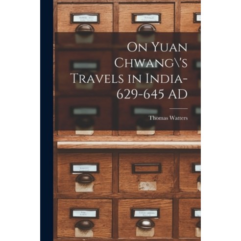 (영문도서) On Yuan Chwang\''s Travels in India-629-645 AD Paperback, Legare Street Press, English, 9781013915338
