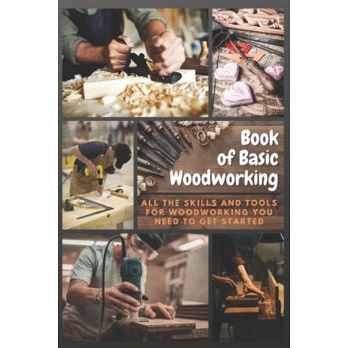 (영문도서) Book of Basic Woodworking: All The Skills and Tools for ...