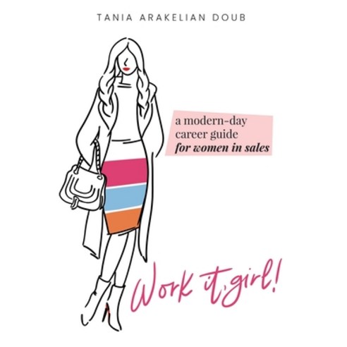 (영문도서) Work It Girl!: A Modern-Day Career Guide for Women in Sales Hardcover, FriesenPress, English, 9781039126343