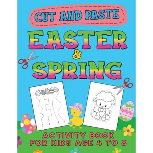 (영문도서) Easter & Spring Cut and Paste Activity Book for Kids Age 4-8: Cutting Practice Workbook for T... Paperback, Independently Published, English, 9798727361801