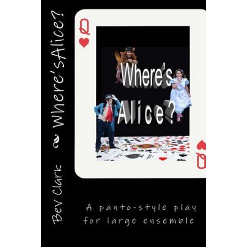 (영문도서) Where''s Alice?: Full length play for large Ensemble Paperback, Createspace Independent Pub..., English, 9781723528095