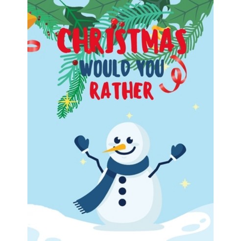 Christmas Would You Rather: Would You Rather Game Book: crazy scenarios for kids adults teens boy... Paperback, Independently Published, English, 9798578023651