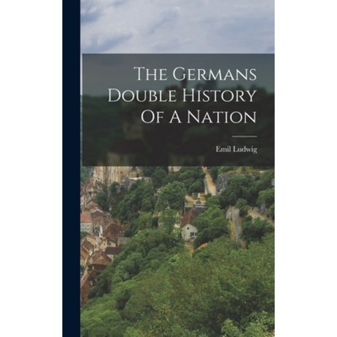 (영문도서) The Germans Double History Of A Nation Hardcover, Legare Street Press, English, 9781015662780