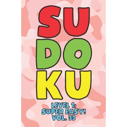 Sudoku Level 1: Super Easy! Vol. 33: Play 9x9 Grid Sudoku Super Easy Level Volume 1-40 Play Them All... Paperback, Independently Published, English, 9798577202354