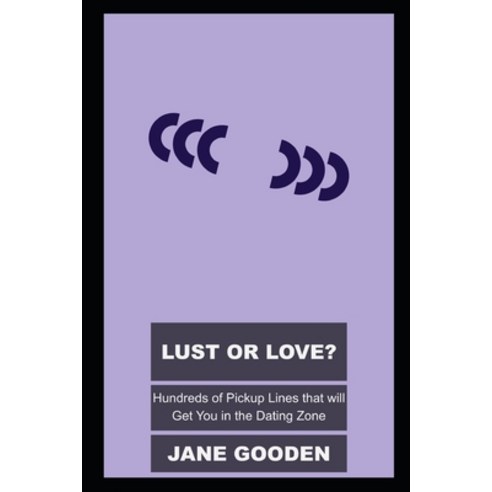 (영문도서) Lust or Love? Hundreds of Pickup Lines that will Get You in the Dating Zone Paperback, Independently Published, English, 9798754110946