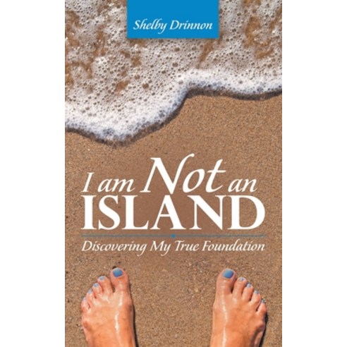 I Am Not an Island: Discovering My True Foundation Paperback, WestBow Press