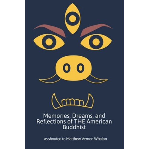 (영문도서) Memories Dreams and Reflections of The American Buddhist: as Shouted to Matthew Vernon Whalan Paperback, Independently Published, English, 9798733224251