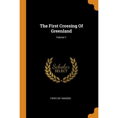 (영문도서) The First Crossing Of Greenland; Volume 1 Paperback, Franklin Classics, English, 9780343507220
