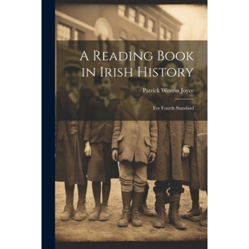 (영문도서) A Reading Book in Irish History: For Fourth Standard Paperback, Legare Street Press, English, 9781021336224