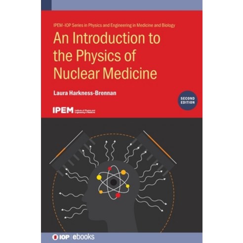 (영문도서) An Introduction to the Physics of Nuclear Medicine (Second Edition) Hardcover, IOP Publishing Ltd, English, 9780750351959