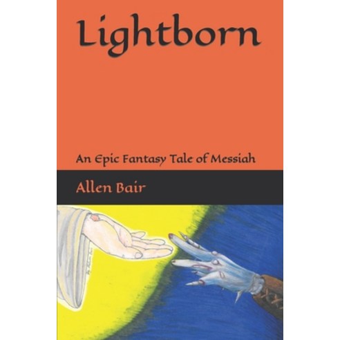 (영문도서) Lightborn: An Epic Fantasy Tale of Messiah Paperback, Independently Published, English, 9781792932915