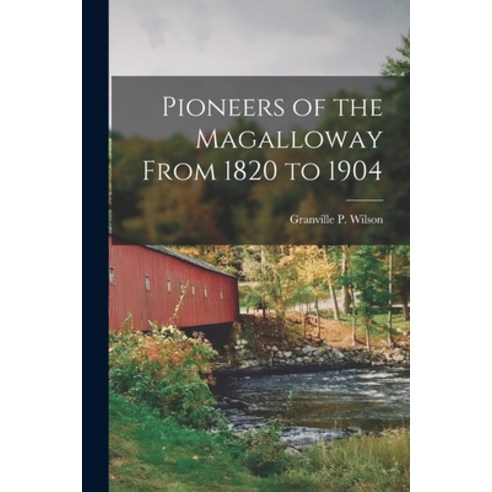 (영문도서) Pioneers of the Magalloway From 1820 to 1904 Paperback, Legare Street Press, English, 9781017925999