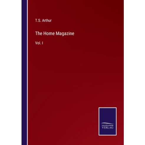 (영문도서) The Home Magazine: Vol. I Paperback, Salzwasser-Verlag, English, 9783375143749