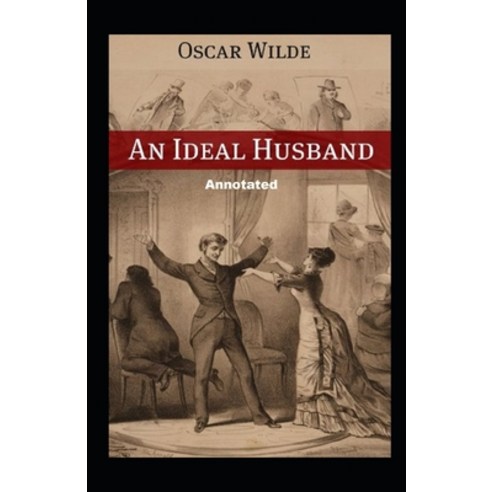 (영문도서) An Ideal Husband Annotated Paperback, Independently Published, English, 9798463563699