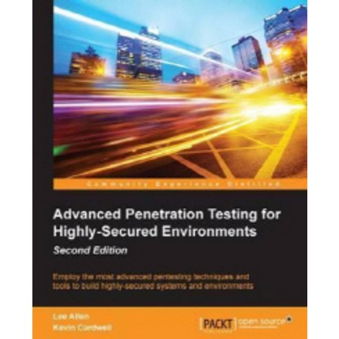 "Advanced Penetration Testing for Highly-Secured Environments Second Edition", Packt Publishing
