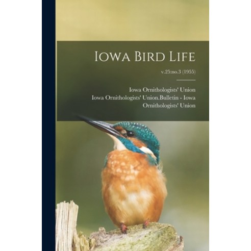(영문도서) Iowa Bird Life; v.25: no.3 (1955) Paperback, Hassell Street Press, English, 9781013415074