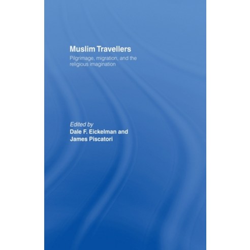 (영문도서) Muslim Travellers: Pilgrimage Migration and the Religious Imagination Paperback, Routledge, English, 9780415867597