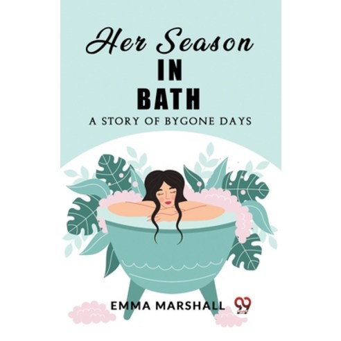 (영문도서) Her Season in Bath A Story of Bygone Days Paperback, Double 9 Books, English, 9789362203168