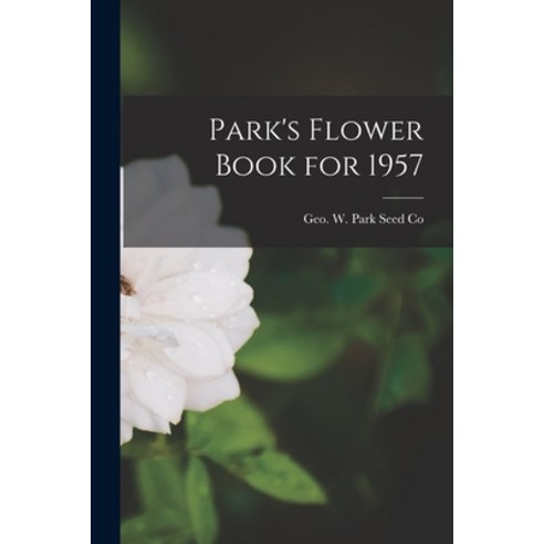 (영문도서) Park''s Flower Book for 1957 Paperback, Hassell Street Press, English, 9781014774040
