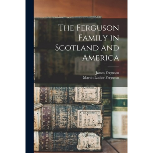 (영문도서) The Ferguson Family in Scotland and America Paperback, Legare Street Press, English, 9781015877573