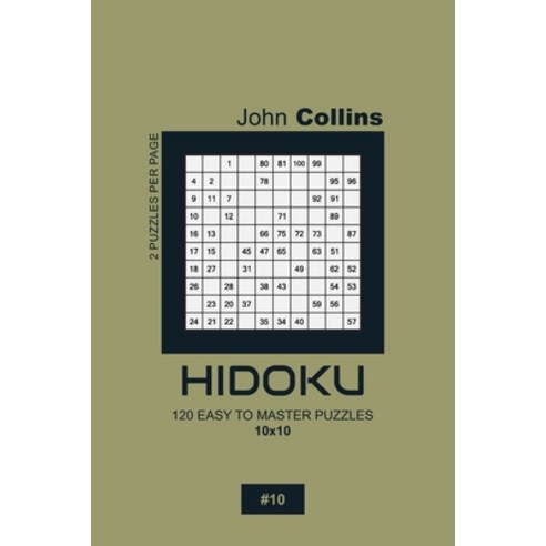 Hidoku - 120 Easy To Master Puzzles 10x10 - 10 Paperback, Independently Published, English, 9798609519948