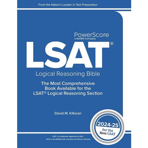 The PowerScore LSAT Logical Reasoning Bible 2024-2025: Self-Study Prep, The PowerScore LSAT Logical Re