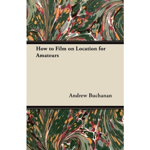 (영문도서) How to Film on Location for Amateurs Paperback, Carveth Press, English, 9781447452379