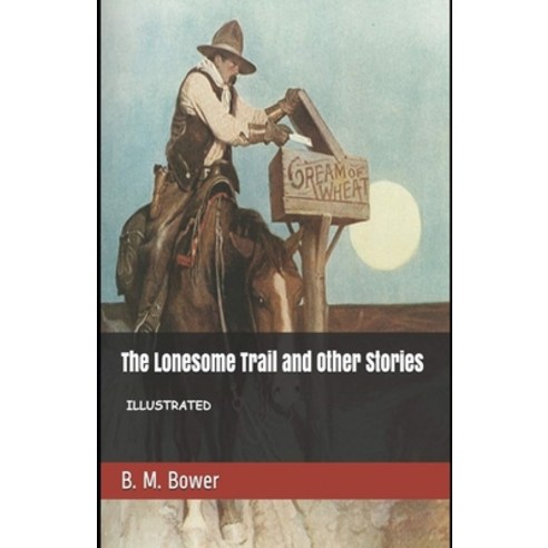 The Lonesome Trail and Other Stories Illustrated Paperback, Independently Published