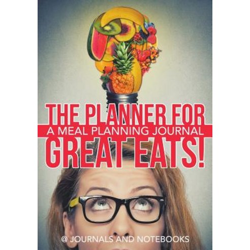 The Planner for Great Eats! A Meal Planning Journal Paperback, Speedy Publishing LLC, English, 9781683265351