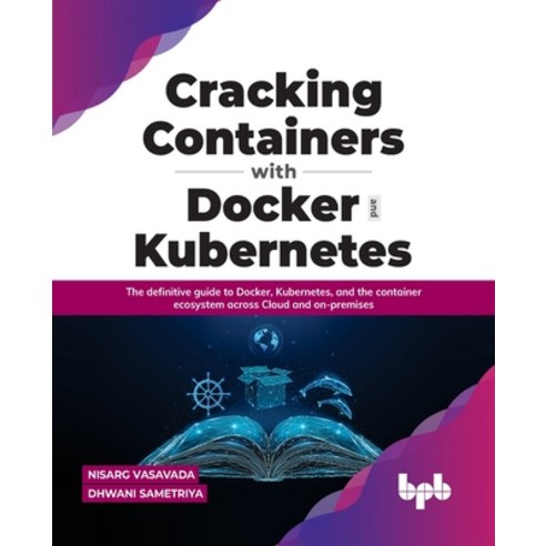 (영문도서) Cracking Containers with Docker and Kubernetes: The definitive guide to Docker Kubernetes a... Paperback, Bpb Publications