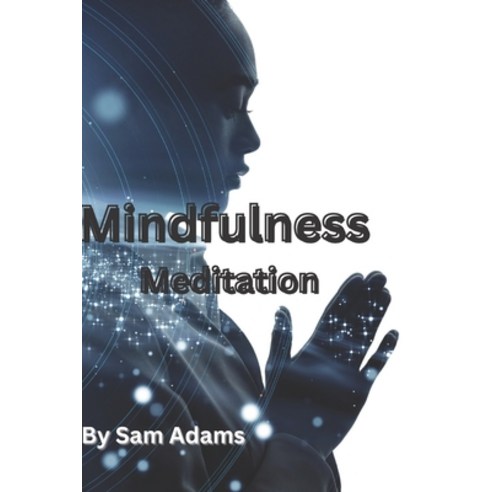 (영문도서) Mindfulness Meditation Paperback, Independently Published, English, 9798378992973