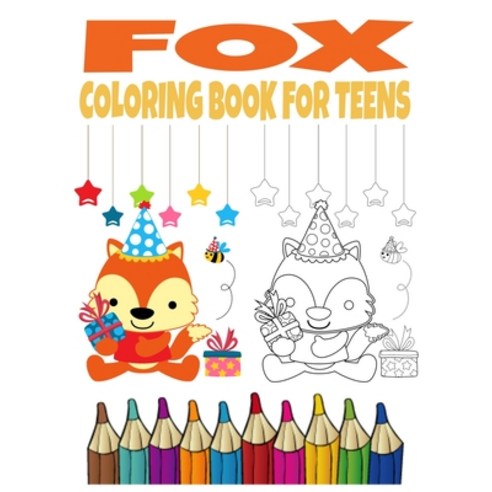 Fox Coloring Book for Teens: Gift for Foxes Lovers Coloring Book for Boys & Girls Paperback, Independently Published
