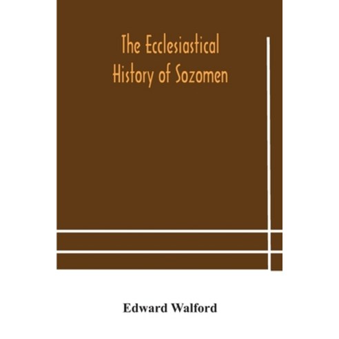 The ecclesiastical history of Sozomen: comprising a history of the church from A. D. 324 to A. D. 44... Paperback, Alpha Edition, English, 9789354182464