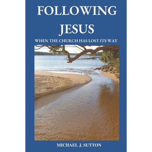 (영문도서) Following Jesus: When the Church has Lost its Way Paperback, Hidden Road Publishing, English, 9780645567137