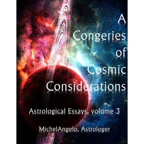 (영문도서) A Congeries of Cosmic Considerations: Astrological Essays volume 3 Paperback, Independently Published, English, 9798569876044