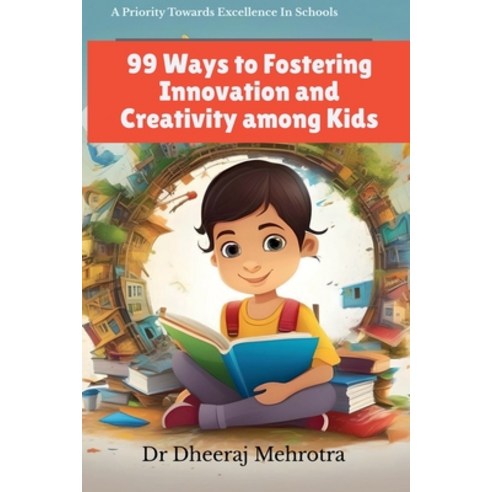 (영문도서) 99 Ways To Fostering Innovation and Creativity Among Kids Paperback, Notion Press, English, 9798892770736