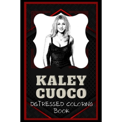 Kaley Cuoco Distressed Coloring Book: Artistic Adult Coloring Book Paperback, Independently Published, English, 9798568605133