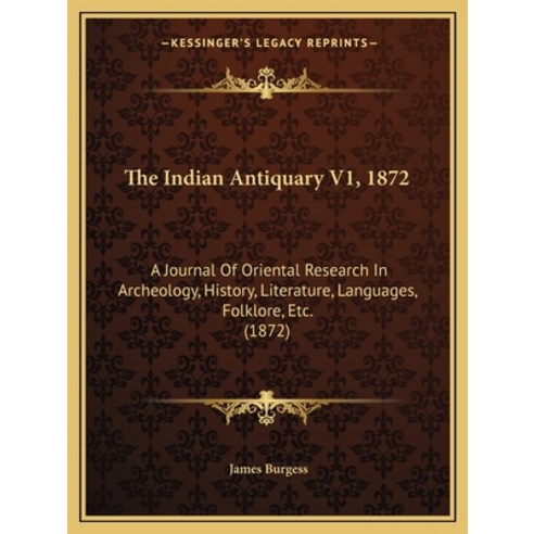 (영문도서) The Indian Antiquary V1 1872: A Journal Of Oriental Research In Archeology History Literat... Paperback, Kessinger Publishing, English, 9781165612277