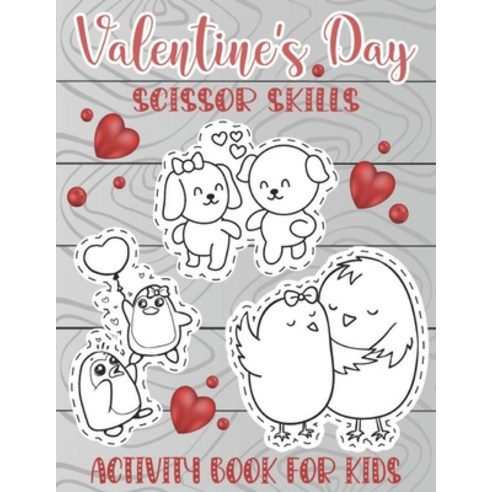 Valentine''s Day Scissor Skills Activity Book For Kids: Animal Coloring and Cutting Practice Worbook ... Paperback, Independently Published, English, 9798591496296