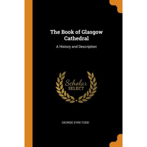 (영문도서) The Book of Glasgow Cathedral: A History and Description Paperback, Franklin Classics, English, 9780342809370