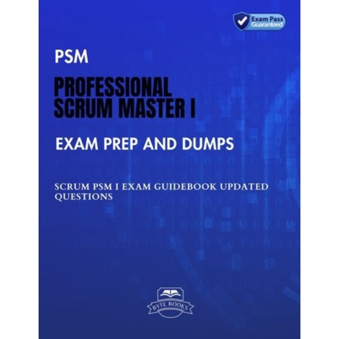 (영문도서) PSM Professional Scrum Master I Exam Prep and Dumps: SCRUM PSM I Exam Guidebook Updated quest... Paperback, Independently Published, English, 9798854822640