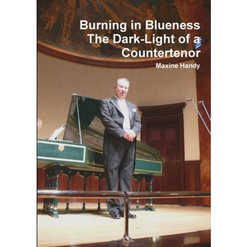 (영문도서) Burning in Blueness The Dark-Light of a Countertenor Paperback, Lulu.com, English, 9781446670316