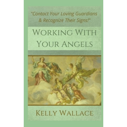 (영문도서) Working With Your Angels: Contact Your Loving Guardians and Recognize Their Messages Paperback, Independently Published, English, 9798512513989