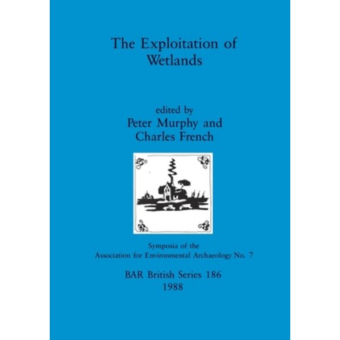 (영문도서) The Exploitation of Wetlands: Pt.17 Paperback, British Archaeological Repo..., English, 9780860545354