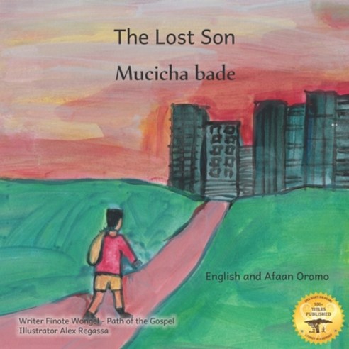 The Lost Son: An Ethiopian Parable about Forgiveness in English and Afaan Oromo Paperback, Independently Published, 9798682194025