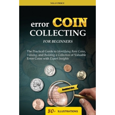 (영문도서) Error Coin Collecting for Beginners: The Practical Guide to Identifying Rare Co... Paperback, Independently Published, English, 9798308262770