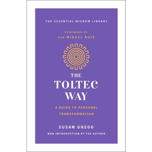 The Toltec Way: A Guide to Personal Transformation Paperback, St. Martin''s Essentials