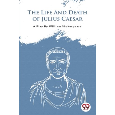 (영문도서) The Life And Death Of Julius Caesar Paperback, Double 9 Booksllp, English, 9789394973381