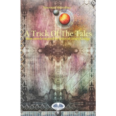 A Trick Of The Tales: Short novels inspired by lyrics of the Genesys Songs Paperback, Tektime, English, 9788835414674