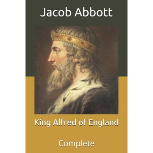 King Alfred of England: Complete Paperback, Independently Published, English, 9798710590973